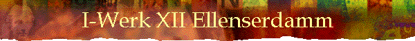 I-Werk XII Ellenserdamm