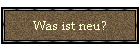 Was ist neu?